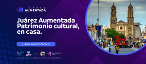 Juarez Aumentada_Patrimonio_Cultural